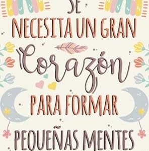 Libreta Se necesita un gran corazón para formar pequeñas mentes