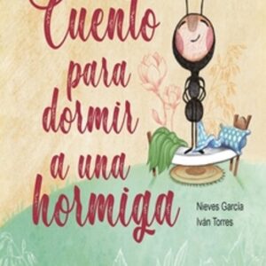 Cuento para dormir a una hormiga