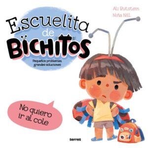 Escuelita de bichitos- No quiero ir al cole.