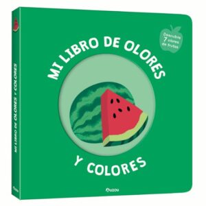 Mi libro de olores y colores. Frutas deliciosas